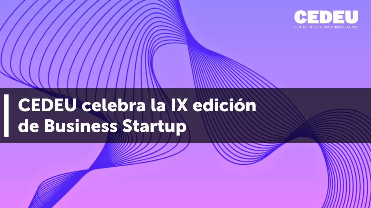 CEDEU celebra la IX edición de la Business StartUp Competition